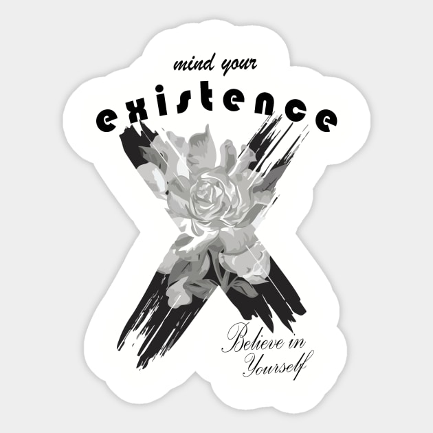 Mind Your Existence Sticker by I Do Give A Shirt